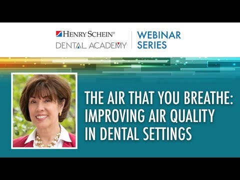 The Air That You Breathe: Improving Air Quality in Dental Settings