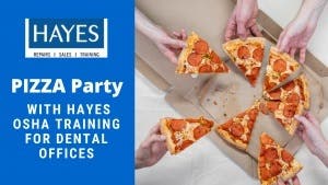 PIZZA Party with Hayes OSHA Training for Dental Offices