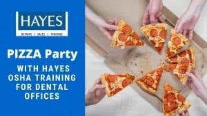 PIZZA Party with Hayes OSHA Training for Dental Offices